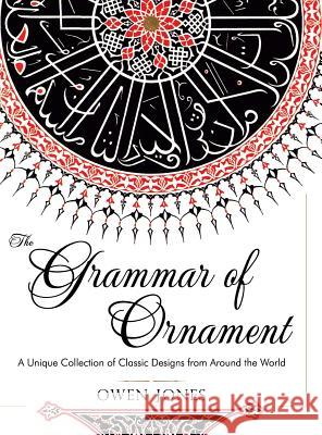 The Grammar of Ornament: All 100 Color Plates from the Folio Edition of the Great Victorian Sourcebook of Historic Design (Dover Pictorial Arch Owen Jones 9781626542433 Girard & Stewart