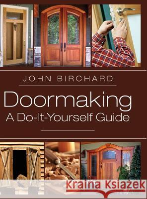 Doormaking: A Do-It-Yourself Guide John Birchard 9781626542440 Echo Point Books & Media