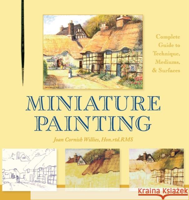 Miniature Painting: A Complete Guide to Techniques, Mediums, and Surfaces Joan Cornish Willies 9781626542624 Echo Point Books & Media