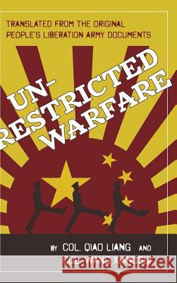 Unrestricted Warfare: China's Master Plan to Destroy America Qiao Liang Wang Xiangsui 9781626543065