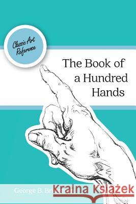 The Book of a Hundred Hands (Dover Anatomy for Artists) George B. Bridgman 9781626543447 Echo Point Books & Media