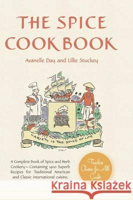 The Spice Cookbook Stuckey Lillie, Day Avanelle, Spier Jo 9781626543607 Echo Point Books & Media