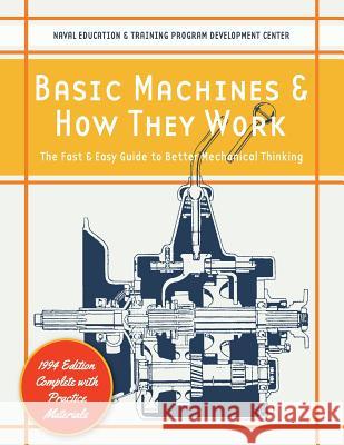 Basic Machines and How They Work Naval Education and Training Program 9781626543638 Echo Point Books & Media