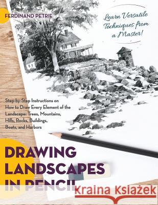 Drawing Landscapes in Pencil Ferdinand Petrie 9781626543867 Echo Point Books & Media