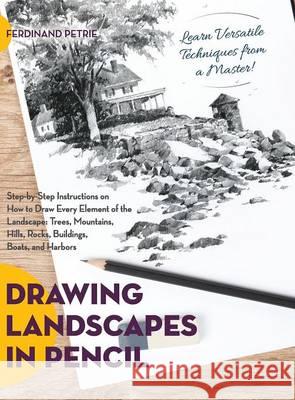 Drawing Landscapes in Pencil Ferdinand Petrie 9781626543874 Echo Point Books & Media