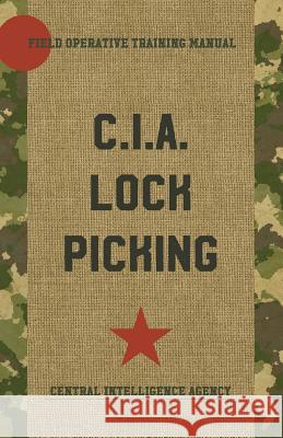 C.I.A. Lock Picking Central Intelligence Agency 9781626544383