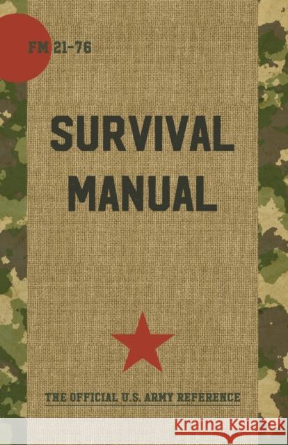 US Army Survival Manual: FM 21-76 Department of Defense 9781626544413 Echo Point Books & Media