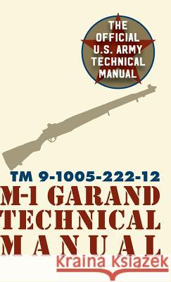 U.S. Army M-1 Garand Technical Manual: Field Manual 23-5 Pentagon U S Military 9781626544598 Silver Rock Publishing