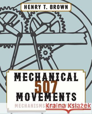 507 Mechanical Movements Henry T. Brown 9781626544864 Stone Basin Books