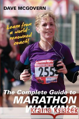 The Complete Guide to Marathon Walking Dave McGovern 9781626545007 Echo Point Books & Media