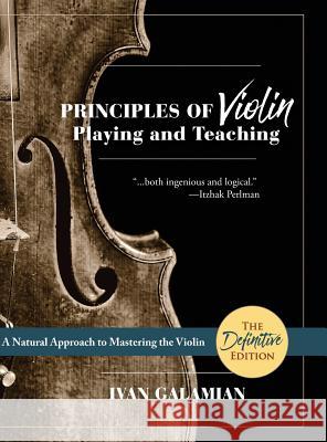 Principles of Violin Playing and Teaching (Dover Books on Music) Ivan Galamian 9781626545052 Echo Point Books & Media