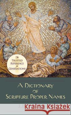 A Dictionary of Scripture Proper Names J.B. Jackson 9781626545373 Echo Point Books & Media