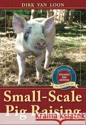 Small-Scale Pig Raising Dirk Van Loon 9781626545533 Echo Point Books & Media