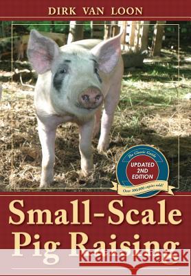 Small-Scale Pig Raising Dirk Van Loon 9781626545533