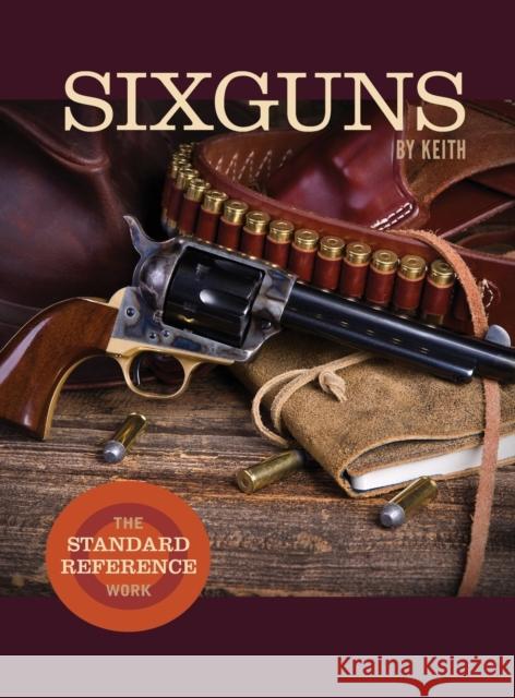 Sixguns by Keith: The Standard Reference Work Elmer Keith 9781626546066 Echo Point Books & Media