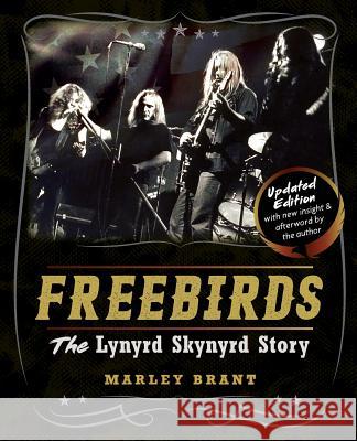 Freebirds: The Lynyrd Skynyrd Story Marley Brant 9781626546080