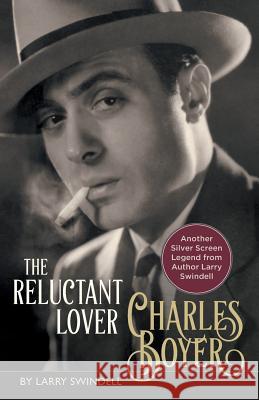 Charles Boyer: The Reluctant Lover Larry Swindell 9781626546103 Echo Point Books & Media