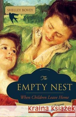 The Empty Nest: When Children Leave Home Shelley Bovey 9781626546141