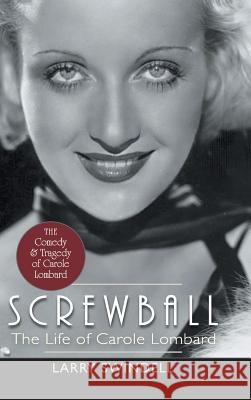 Screwball: The Life of Carole Lombard Mortimer Leach 9781626546165 Echo Point Books & Media