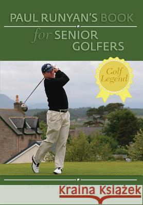 Paul Runyans Book for Senior Golfers Paul Runyan 9781626548404