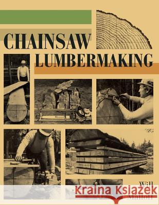 Chainsaw Lumbermaking Will Malloff 9781626548442 Echo Point Books & Media