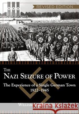 The Nazi Seizure of Power: The Experience of a Single German Town, 192 William Sheridan Allen 9781626548725 Echo Point Books & Media