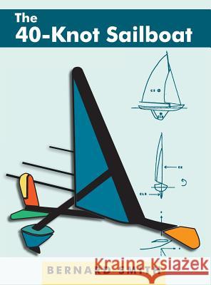 The 40-Knot Sailboat Bernard Smith Susan Ida Smith 9781626549364 Echo Point Books & Media