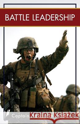 Battle Leadership Captain Adolf Von Schell, Adolph Von Schell, D M Twomey 9781626549654 Echo Point Books & Media