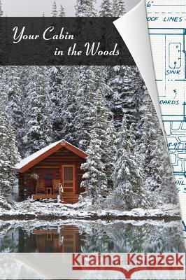 Your Cabin in the Woods Conrad Meinecke 9781626549708 Echo Point Books & Media