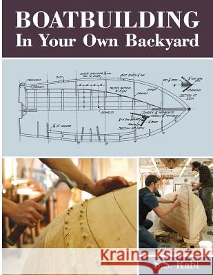Boatbuilding in Your Own Backyard S S Rabl 9781626549746 Echo Point Books & Media