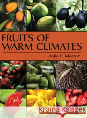 Fruits of Warm Climates Julia F. Morton 9781626549760 Echo Point Books & Media
