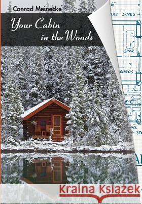 Your Cabin in the Woods Conrad Meinecke 9781626549913 Echo Point Books & Media