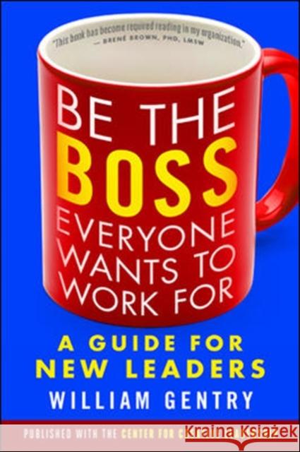 Be the Boss Everyone Wants to Work For: A Guide for New Leaders  9781626566255 Berrett-Koehler Publishers