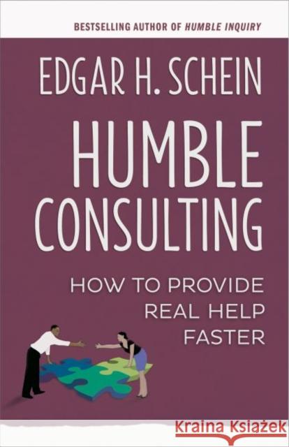 Humble Consulting: How to Provide Real Help Faster SCHEIN 9781626567207