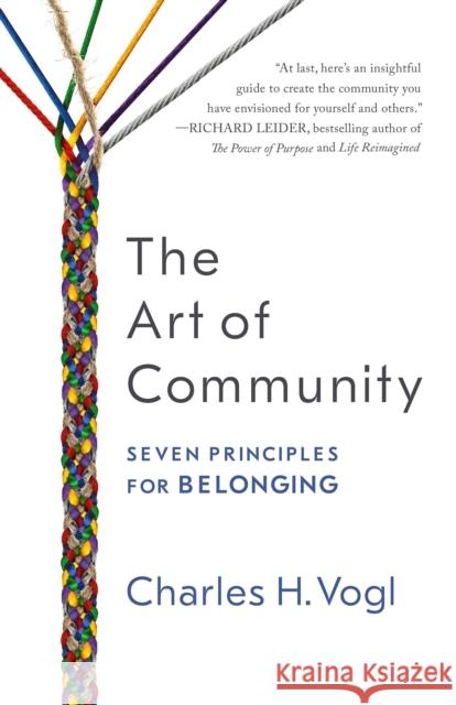 The Art of Community: Seven Principles for Belonging Charles Vogl 9781626568419