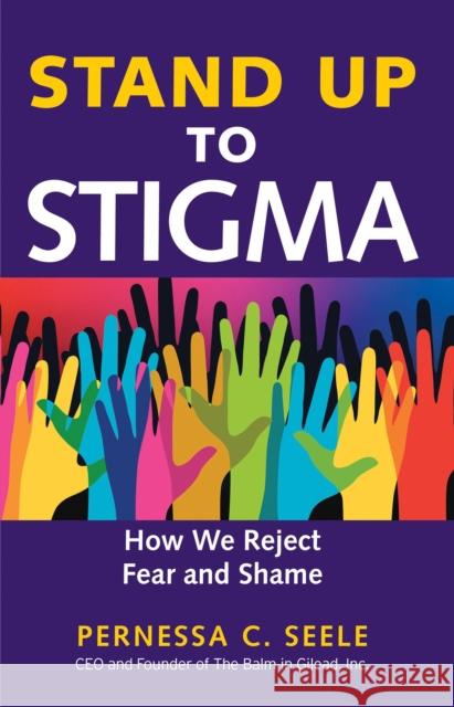 Stand Up to Stigma: How We Reject Fear and Shame  9781626569379 Berrett-Koehler