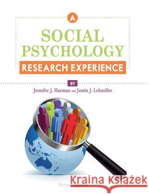 A Social Psychology Research Experience Jennifer J. Harman Justin J. Lehmiller 9781626610262