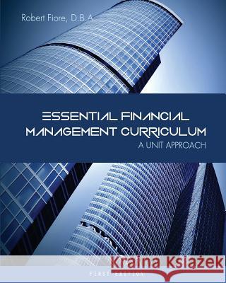 Essential Financial Management Curriculum: A Unit Approach Robert Fiore 9781626612068 Cognella Academic Publishing