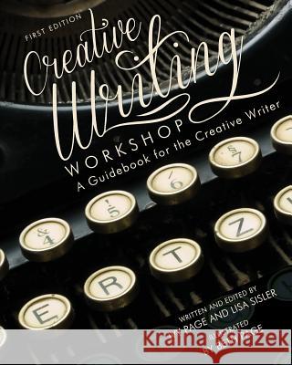 Creative Writing Workshop: A Guidebook for the Creative Writer (First Edition) Ivy Page Lisa Sisler 9781626613836