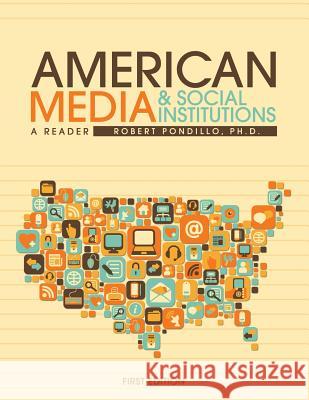 American Media and Social Institutions: A Reader Robert Pondillo 9781626617278 Cognella