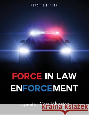 Force in Law Enforcement Coy Johnston 9781626618718