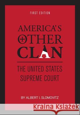 America's Other Clan: The United States Supreme Court Albert I. Slomovitz 9781626619579
