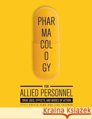 Pharmacology for Allied Personnel: Drug Uses, Effects, and Modes of Action Sheela Vemu Lisa Freeman 9781626619982 Cognella Academic Publishing
