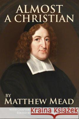 Almost a Christian C. Matthew McMahon Therese B. McMahon Matthew Mead 9781626633254 Puritan Publications