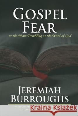 Gospel-Fear or the Heart Trembling at the Word of God C. Matthew McMahon Therese B. McMahon Jeremiah Burroughs 9781626634459 Puritan Publications