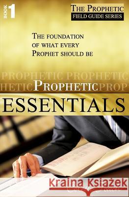 Prophetic Essentials: A Solid Foundation for Your Prophetic Call Colette Toach 9781626640733 Apostolic Movement International, LLC