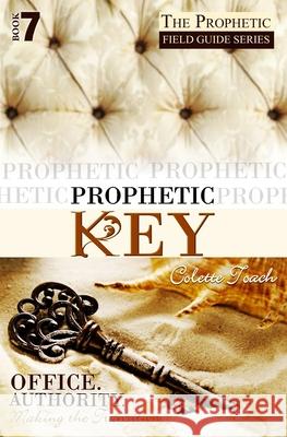 Prophetic Key Colette Toach 9781626641549 Apostolic Movement International, LLC