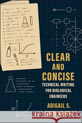 Clear and Concise: Technical Writing for Biological Engineers Abigail S. Engelberth 9781626713192 Purdue University Press