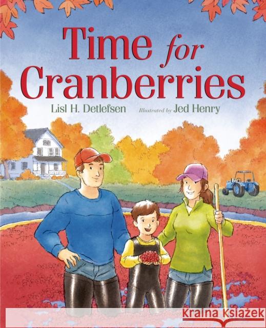 Time for Cranberries Lisl Detlefsen Jed Henry 9781626720985 Roaring Brook Press