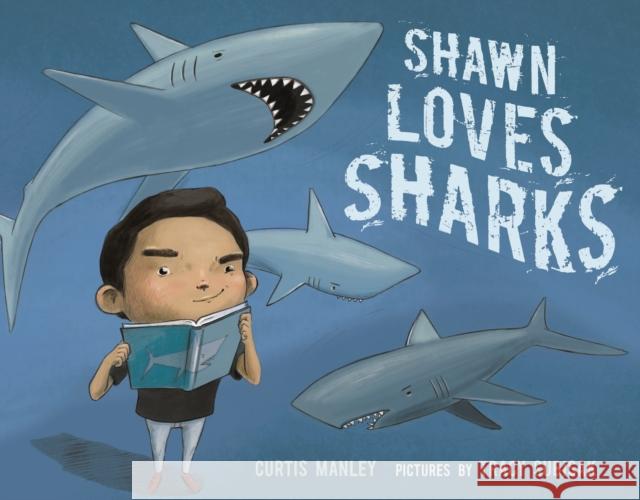 Shawn Loves Sharks C. R. Manley Tracy Subisak 9781626721340 Roaring Brook Press